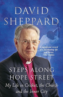 Steps Along Hope Street: My Life in Cricket, the Church and the Inner City - Sheppard, David