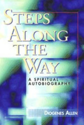 Steps Along the Way: A Spiritual Autobiography - Allen, Diogenes
