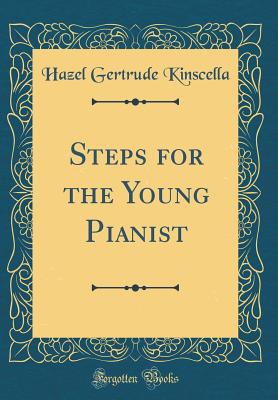 Steps for the Young Pianist (Classic Reprint) - Kinscella, Hazel Gertrude