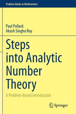 Steps into Analytic Number Theory: A Problem-Based Introduction - Pollack, Paul, and Singha Roy, Akash