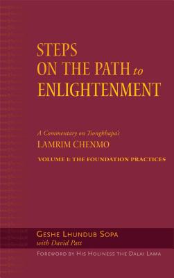 Steps on the Path to Enlightenment, Volume 1: A Commentary on the Lamrim Chenmo; Volume I: The Foundation Practices - Sopa, Lhundub, and Dalai Lama (Foreword by), and Patt, David (Editor)