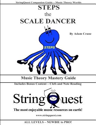 STEPS the SCALE DANCER: Music Theory Mastery Guide -- StringQuest Companion Guide - Crane, Adam