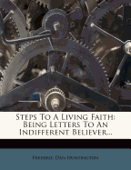 Steps to a Living Faith: Being Letters to an Indifferent Believer