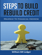 Steps to Build Rebuild Credit: Highway to Financial Freedom