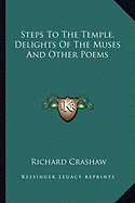 Steps To The Temple, Delights Of The Muses And Other Poems