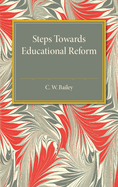 Steps Towards Educational Reform; Some Practical Suggestions for Improving Our National System