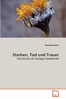 Sterben, Tod Und Trauer by Elisabeth Hainzl - Alibris