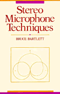 Stereo Microphone Techniques - Bartlett, Bruce