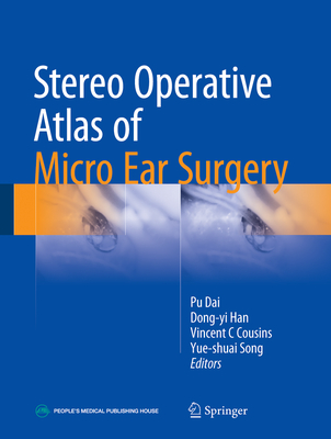 Stereo Operative Atlas of Micro Ear Surgery - Dai, Pu (Editor), and Han, Dong-Yi (Editor), and Cousins, Vincent C (Editor)