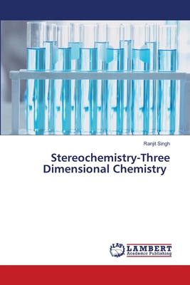 Stereochemistry-Three Dimensional Chemistry - Singh, Ranjit