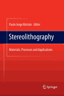 Stereolithography: Materials, Processes and Applications