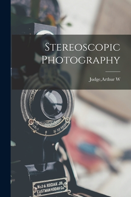 Stereoscopic Photography - Judge, Arthur W (Creator)