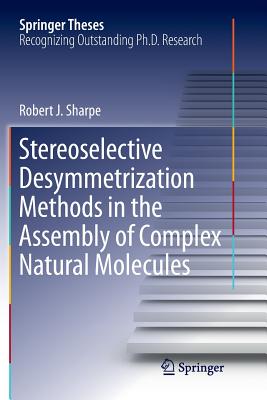 Stereoselective Desymmetrization Methods in the Assembly of Complex Natural Molecules - Sharpe, Robert J