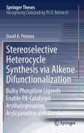 Stereoselective Heterocycle Synthesis Via Alkene Difunctionalization: Bulky Phosphine Ligands Enable Pd-Catalyzed Arylhalogenation, Arylcyanation and Diarylation