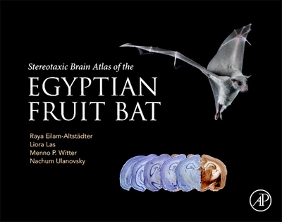 Stereotaxic Brain Atlas of the Egyptian Fruit Bat - Eilam-Altstadter, Raya, and Las, Liora, and Witter, Menno