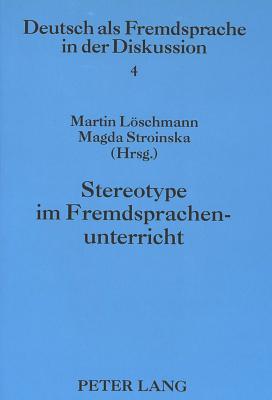 Stereotype Im Fremdsprachenunterricht - Lschmann, Martin (Editor), and Stroinska, Magda (Editor)