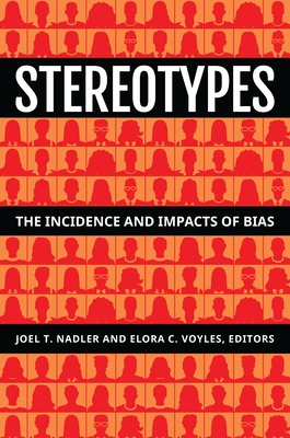 Stereotypes: The Incidence and Impacts of Bias - Nadler, Joel T (Editor), and Voyles, Elora C (Editor)