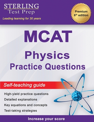 Sterling Test Prep MCAT Physics Practice Questions: High Yield MCAT Physics Practice Questions with Detailed Explanations - Test Prep, Sterling