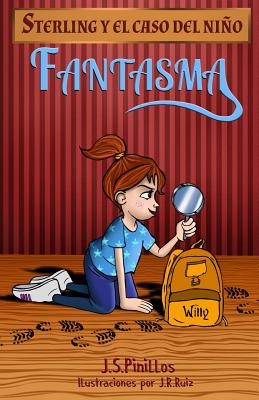 Sterling y El Caso del Nino Fantasma: Libro Infantil / Juvenil - Novela Suspense / Humor - A Partir de 8 Anos - J S Pinillos, and Ruiz, Julen Rodriguez (Illustrator)