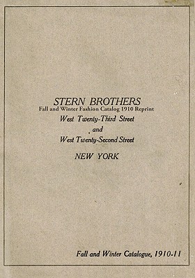 Stern Brothers Fall and Winter Fashion Catalog 1910 Reprint - Bolton, Ross