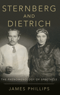 Sternberg and Dietrich: The Phenomenology of Spectacle
