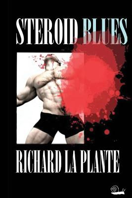 Steroid Blues - La Plante, Richard