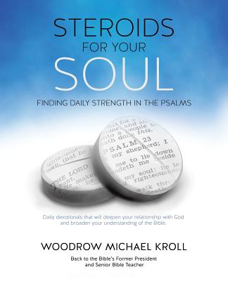 Steroids for Your Soul - Kroll, Woodrow Michael