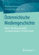 ?sterreichische Mediengeschichte: Band 2: Von Massenmedien Zu Sozialen Medien (1918 Bis Heute)