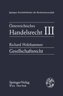 Sterreichisches Handelsrecht III: Gesellschaftsrecht - Holzhammer, Richard