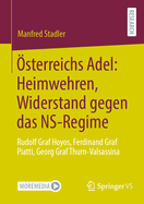 ?sterreichs Adel: Heimwehren, Widerstand Gegen Das Ns-Regime: Rudolf Graf Hoyos, Ferdinand Graf Piatti, Georg Graf Thurn-Valsassina