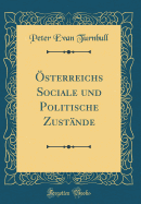 ?sterreichs Sociale Und Politische Zust?nde (Classic Reprint)