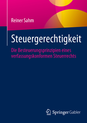 Steuergerechtigkeit: Die Besteuerungsprinzipien eines verfassungskonformen Steuerrechts - Sahm, Reiner