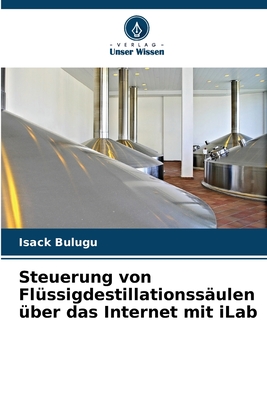 Steuerung von Fl?ssigdestillationss?ulen ?ber das Internet mit iLab - Bulugu, Isack
