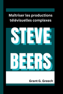 Steve Beers: Matriser les productions tlvisuelles complexes