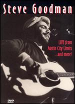 Steve Goodman: Live From Austin City Limits and  More - 