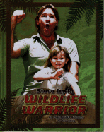 Steve Irwin: Wildlife Warrior: An Unauthorized Biography