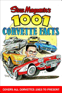 Steve Magnante's 1001 Corvette Facts: Covers All Corvettes 1953 to Present
