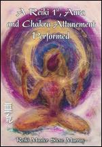 Steve Murray: A Reiki 1st, Aura and Chakra Attunement Performed - 