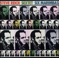 Steve Reich: Sextet; Six Marimbas - Steve Reich