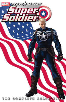 Steve Rogers: Super-Soldier: The Complete Collection - Brubaker, Ed, and Asmus, James, and Roberson, Ibraim