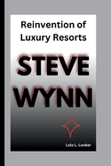 Steve Wynn: Reinvention of Luxury Resorts