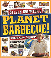 Steven Raichlen's Planet Barbecue: an Electrifying Journey Around the World's Barbecue Trail