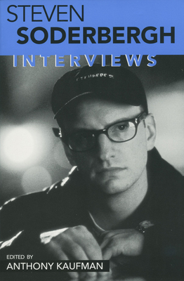 Steven Soderbergh: Interviews - Kaufman, Anthony (Editor)