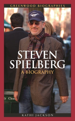 Steven Spielberg: A Biography - Jackson, Kathi