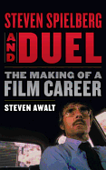 Steven Spielberg and Duel: The Making of a Film Career