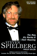 Steven Spielberg: The Man, His Movies and Their Meaning