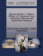 Stevens (Bryan) V. Watson (Philip) U.S. Supreme Court Transcript of Record with Supporting Pleadings