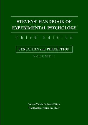 Stevens' Handbook of Experimental Psychology, Sensation and Perception - Pashler, Hal (Editor-in-chief), and Yantis, Steven (Editor)