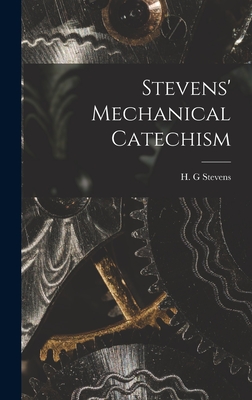 Stevens' Mechanical Catechism - G, Stevens H