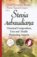 Stevia Rebaudiana: Chemical Composition, Uses & Health Promoting Aspects